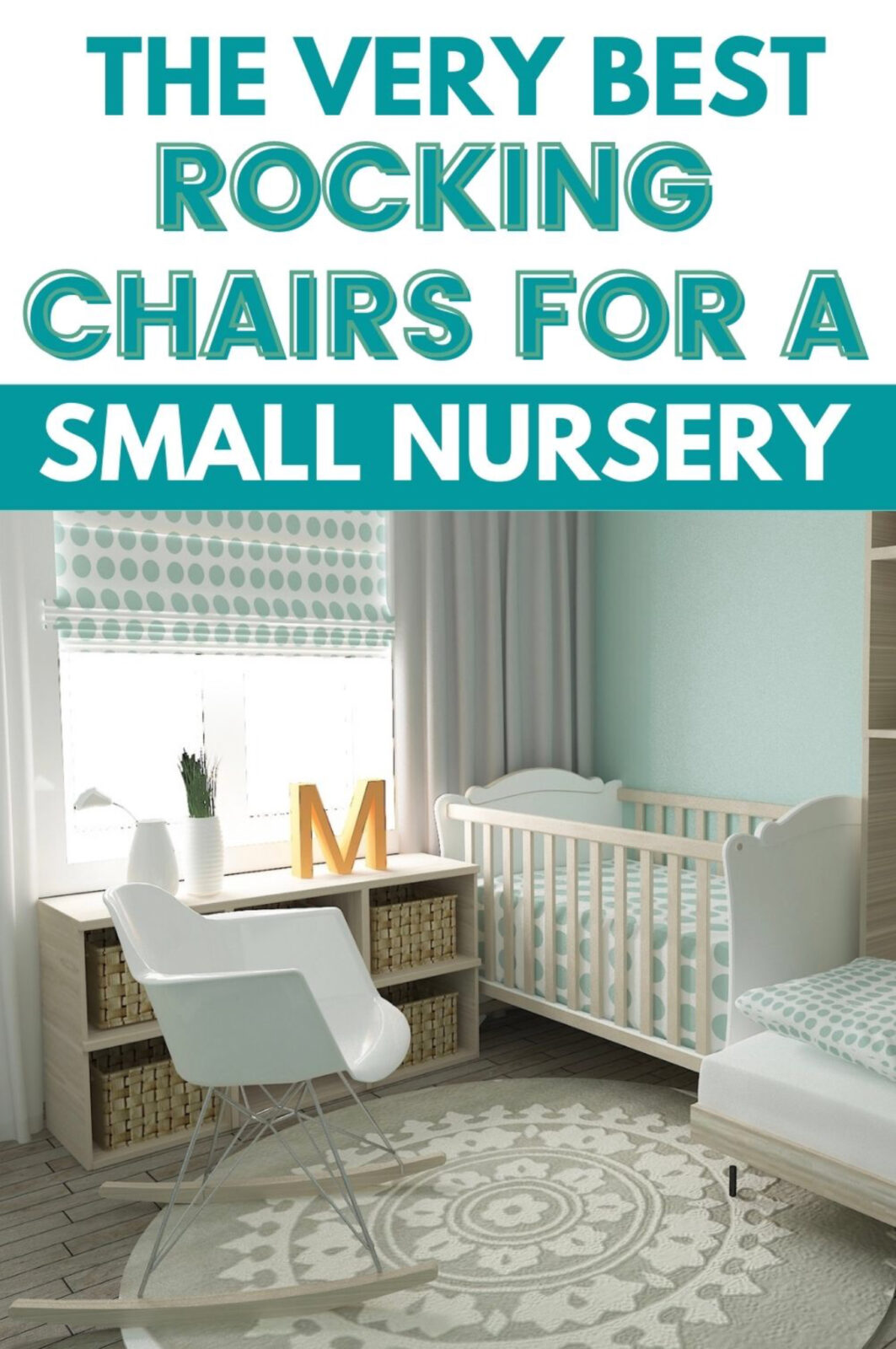 Nursery with cot, shelves and rocking chair, text reads: The very best rocking chairs for a small nursery