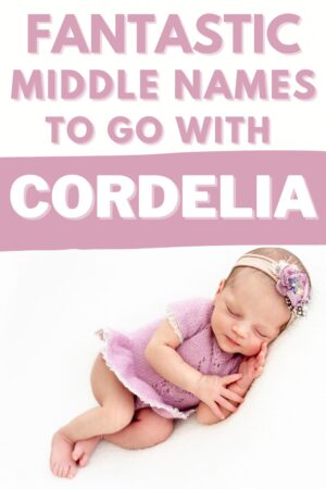 Sleeping newborn baby girl in pink knitted dress, text reads "Fantastic middle names to go with Cordelia"